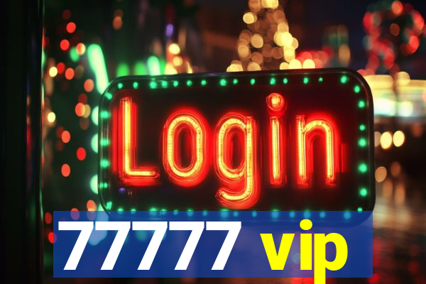 77777 vip